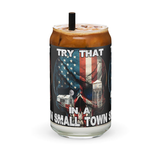 Try That In A Small Town2 Can-shaped glass